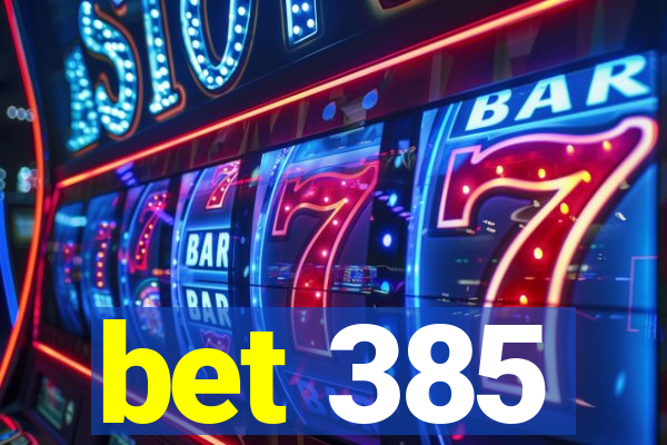 bet 385